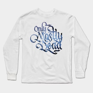 Only Mostly Dead Long Sleeve T-Shirt